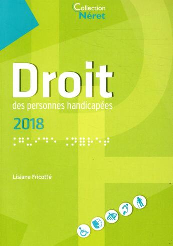 Couverture du livre « Droit des personnes handicapées (édition 2018) » de Lisiane Fricotte aux éditions Neret