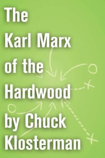 Couverture du livre « The Karl Marx of the Hardwood » de Chuck Klosterman aux éditions Scribner