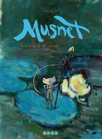 Couverture du livre « Musnet t.1 ; the mouse of Monet » de Kickliy aux éditions Dargaud