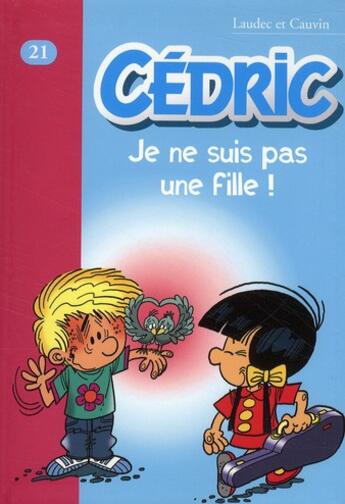 Couverture du livre « Cédric Tome 21 : je ne suis pas une fille ! » de Laudec et Raoul Cauvin aux éditions Le Livre De Poche Jeunesse