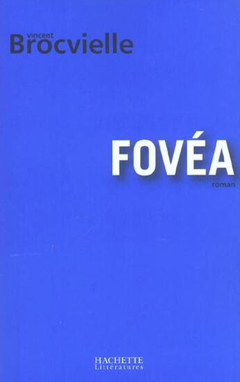 Couverture du livre « Fovea » de Vincent Brocvielle aux éditions Hachette Litteratures