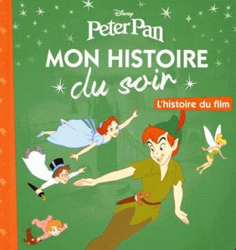 Couverture du livre « Mon histoire du soir : Peter Pan : l'histoire du film » de Disney aux éditions Disney Hachette