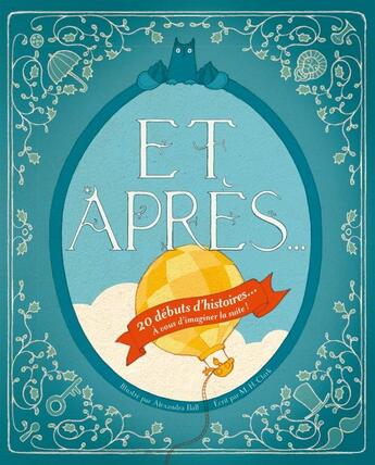 Couverture du livre « Et après... : 20 débuts d'histoires... à vous d'imaginer la suite ! » de M.H. Clark et Alexandra Ball aux éditions Le Lotus Et L'elephant