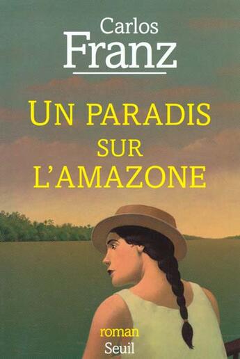 Couverture du livre « Un paradis sur l'amazone » de Carlos Franz aux éditions Seuil