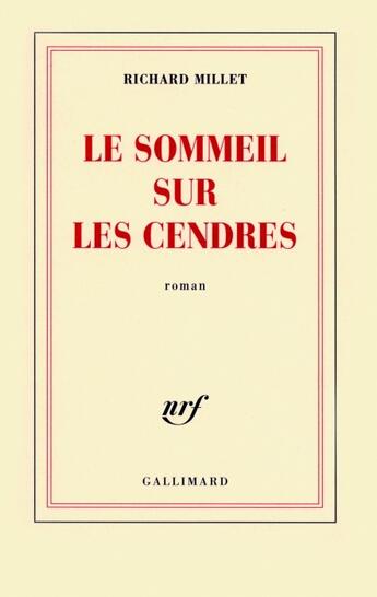 Couverture du livre « Le sommeil sur les cendres » de Richard Millet aux éditions Gallimard