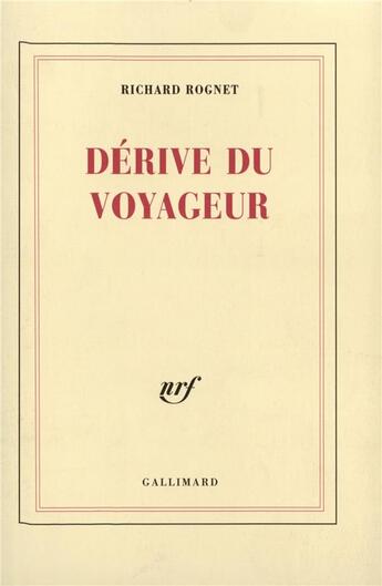 Couverture du livre « Dérive du voyageur » de Richard Rognet aux éditions Gallimard