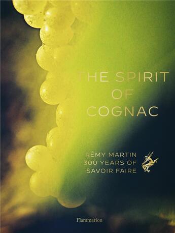 Couverture du livre « The Spirit of Cognac : Rémy Martin : 300 Years of Savoir Faire » de Thomas Laurenceau aux éditions Flammarion