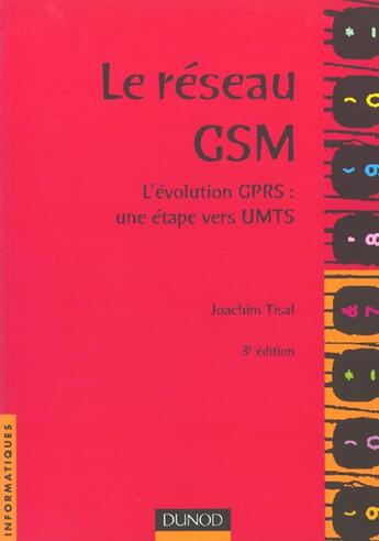 Couverture du livre « Le Reseau Gsm ; L'Evolution Gprs ; Une Etape Vers Ults » de Joachim Tisal aux éditions Dunod