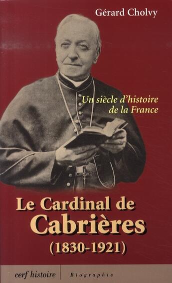 Couverture du livre « Le cardinal de cabrières, 1830-1921 » de Gerard Cholvy aux éditions Cerf