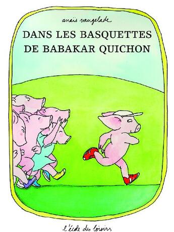 Couverture du livre « Dans les basquettes de babakar quichon » de Anais Vaugelade aux éditions Ecole Des Loisirs