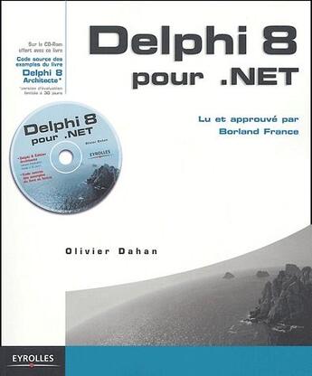 Couverture du livre « Delphi 8 pour .net » de Olivier Dahan aux éditions Eyrolles