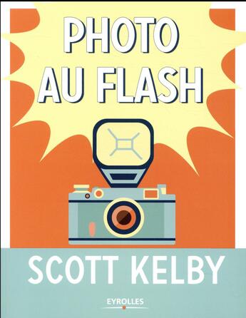 Couverture du livre « Photo au flash » de Scott Kelby aux éditions Eyrolles