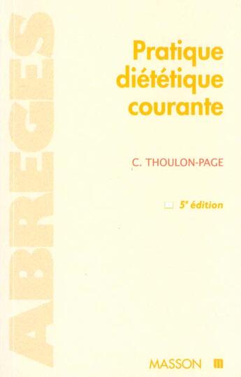 Couverture du livre « Pratique dietetique courante » de Chantal Thoulon-Page aux éditions Elsevier-masson