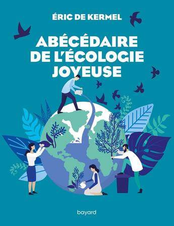 Couverture du livre « Abécédaire de l'écologie joyeuse » de Eric De Kermel aux éditions Bayard