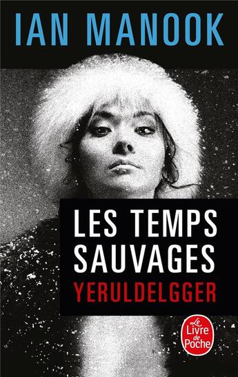 Couverture du livre « Les temps sauvages » de Ian Manook aux éditions Le Livre De Poche