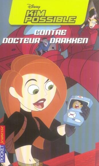 Couverture du livre « Kim Possible t.1 ; contre docteur Drakken » de Kiki Thorpe aux éditions Pocket Jeunesse