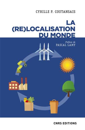 Couverture du livre « La (re)localisation du monde » de Cyrille P. Coutansais aux éditions Cnrs