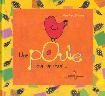 Couverture du livre « Une poule sur un mur » de Stefany Devaux aux éditions Didier Jeunesse