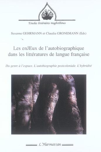 Couverture du livre « Les enjeux de l'autobiographie dans les litteratures de langue francaise - du genre a l'espace. l'au » de  aux éditions L'harmattan