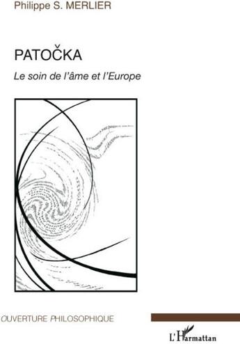 Couverture du livre « Patocka ; le soin de l'âme et l'Europe » de Philippe S. Merlier aux éditions L'harmattan