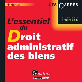 Couverture du livre « L'essentiel du droit administratif des biens (4e édition) » de Frederic Colin aux éditions Gualino