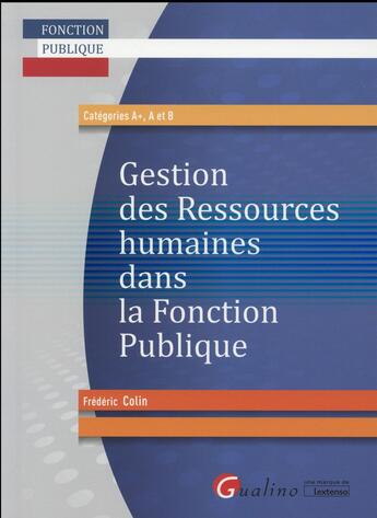 Couverture du livre « La gestion des ressources humaines dans la fonction publique » de Frederic Colin aux éditions Gualino