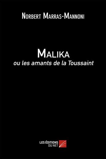 Couverture du livre « Malika Ou Les Amants De La Toussaint » de Marras-Mannoni Norbe aux éditions Editions Du Net