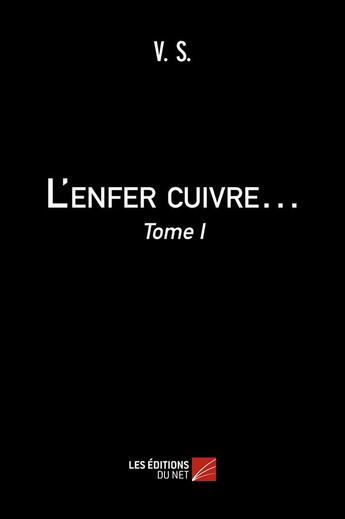 Couverture du livre « L'enfer cuivre t.1 » de V. S. aux éditions Editions Du Net