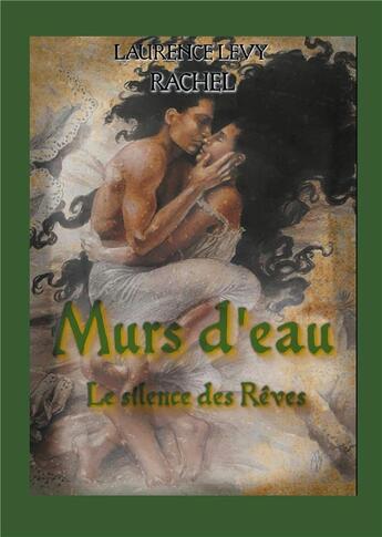 Couverture du livre « Murs d'eau : Le Silence des Rêves » de Laurence Levy aux éditions Books On Demand