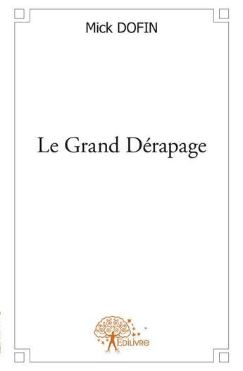 Couverture du livre « Le grand dérapage » de Mick Dofin aux éditions Edilivre