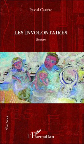 Couverture du livre « Les involontaires » de Pascal Carrere aux éditions L'harmattan