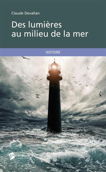 Couverture du livre « Des lumières au milieu de la mer » de Claude Devallan aux éditions Publibook