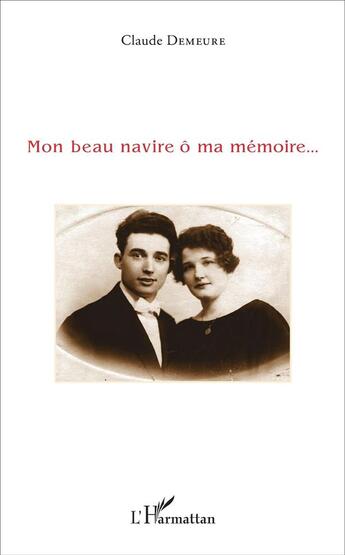 Couverture du livre « Mon beau navire ô ma mémoire... » de Claude Demeure aux éditions L'harmattan