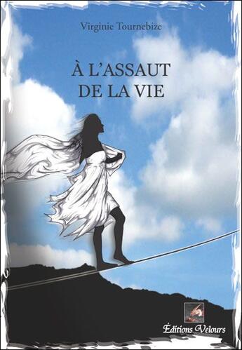 Couverture du livre « À l'assaut de la vie » de Virginie Tournebize aux éditions Velours