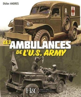 Couverture du livre « Les ambulances de l'US army et les véhicules médicaux » de Andres Didier aux éditions Histoire Et Collections