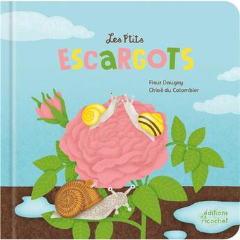 Couverture du livre « Les p'tits escargots » de Fleur Daugey et Chloe Du Colombier aux éditions Ricochet