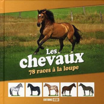 Couverture du livre « Les chevaux ; 78 races à la loupe » de Brozinska Anastas. aux éditions Editions Esi