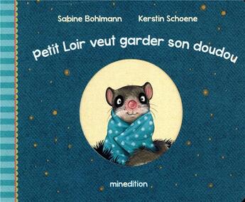 Couverture du livre « Petit loir veut garder son doudou » de Kerstin Schoene aux éditions Mineditions