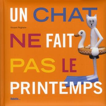 Couverture du livre « Un chat ne fait pas le printemps » de Vincent Peghaire aux éditions Palette