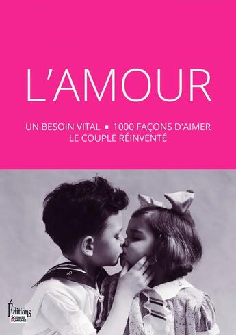 Couverture du livre « L'Amour : un besoin vital - 1000 façons d'aimer le couple réinvent » de  aux éditions Sciences Humaines