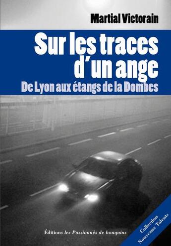 Couverture du livre « Sur les traces d'un ange ; de Lyon aux étangs de la Dombes » de Martial Victorain aux éditions Les Passionnes De Bouquins