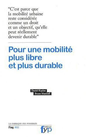 Couverture du livre « Pour une mobilité plus libre et plus durable » de Bruno Marzloff et Daniel Kaplan aux éditions Fyp