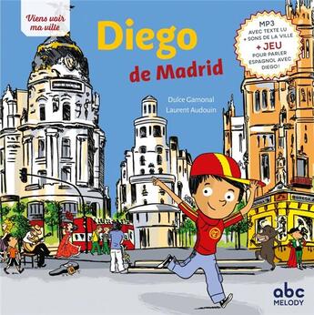 Couverture du livre « Viens voir ma ville ; Diego de Madrid (édition 2020) » de Laurent Audouin et Dulce Gamonal aux éditions Abc Melody