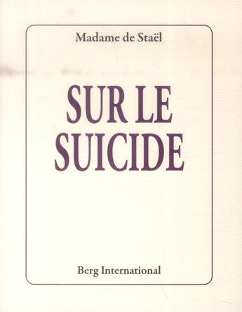 Couverture du livre « Sur le suicide » de Germaine De Stael-Holstein aux éditions Berg International