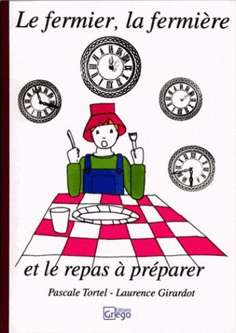 Couverture du livre « Le fermier, la fermière et le repas à préparer » de Laurence Girardot et Pascale Tortel et Brigitte Guilhen aux éditions Era Grego