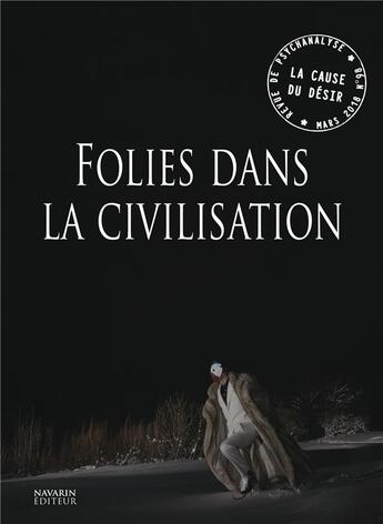 Couverture du livre « La cause du desir n 98 folies dans la civilisation - mars 2018 » de  aux éditions La Cause Du Desir