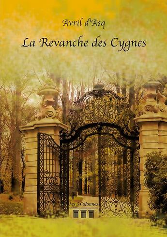 Couverture du livre « La revanche des cygnes » de Avril D' Asq aux éditions Les Trois Colonnes