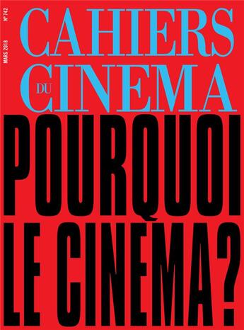 Couverture du livre « Cahiers du cinema n 742- pourquoi le cinema ? - mars 2018 » de  aux éditions Revue Cahiers Du Cinema