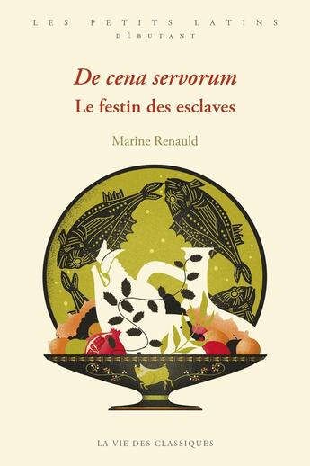 Couverture du livre « De cena servorum : Le festin des esclaves, Niveau débutant » de Marine Renauld aux éditions La Vie Des Classiques