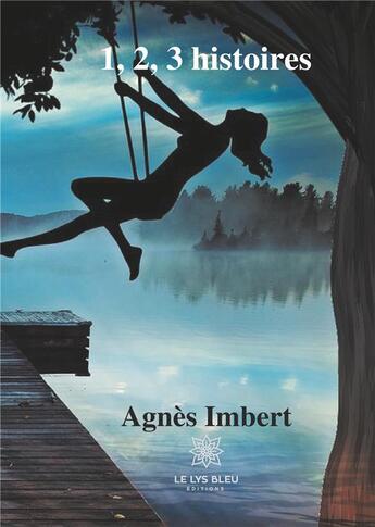 Couverture du livre « 1, 2, 3 histoires » de Agnes Imbert aux éditions Le Lys Bleu